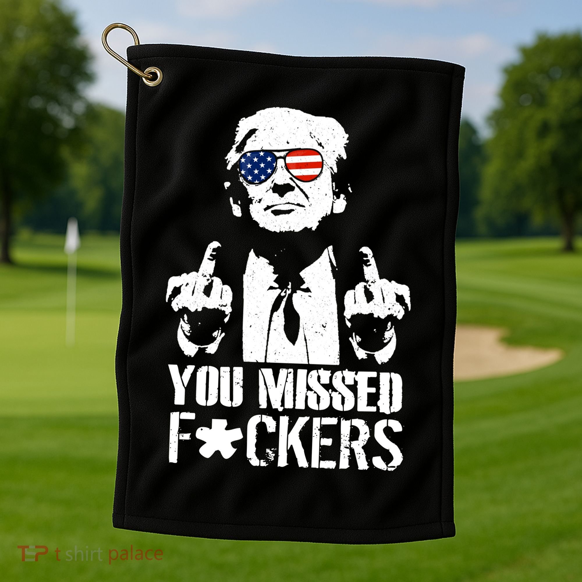 Donald Trump You Missed Fight Fight Fight Golf Towel