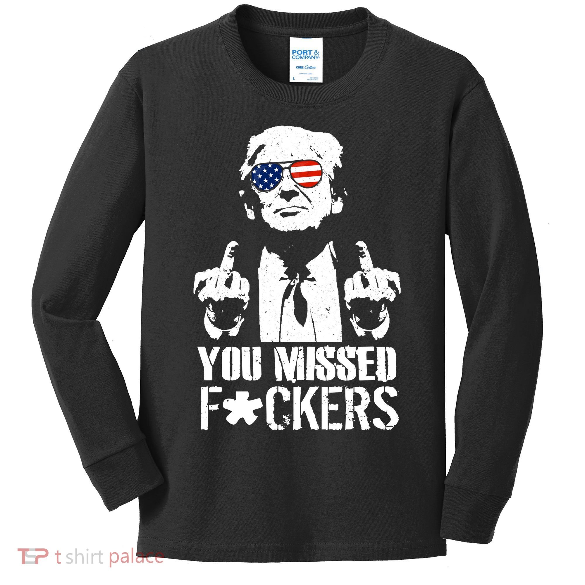Donald Trump You Missed Fight Fight Fight Kids Long Sleeve Shirt