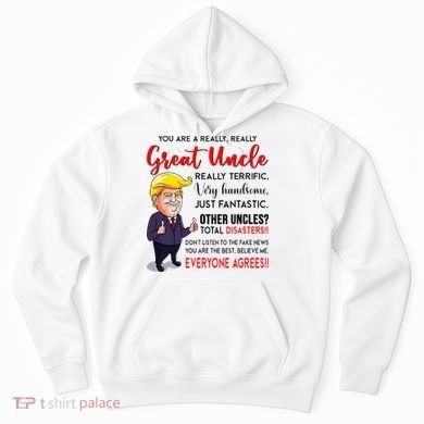 Donald Trump YouRe A Really Great Uncle Uncle Life Hoodie