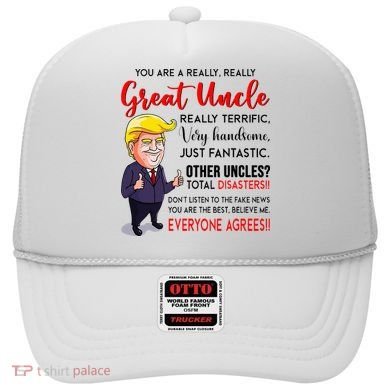 Donald Trump YouRe A Really Great Uncle Uncle Life Hat