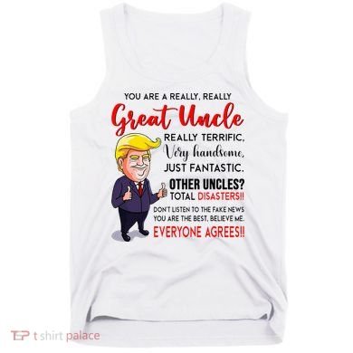 Donald Trump YouRe A Really Great Uncle Uncle Life Tank Top