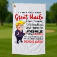 Donald Trump YouRe A Really Great Uncle Uncle Life Golf Towel thumb 1