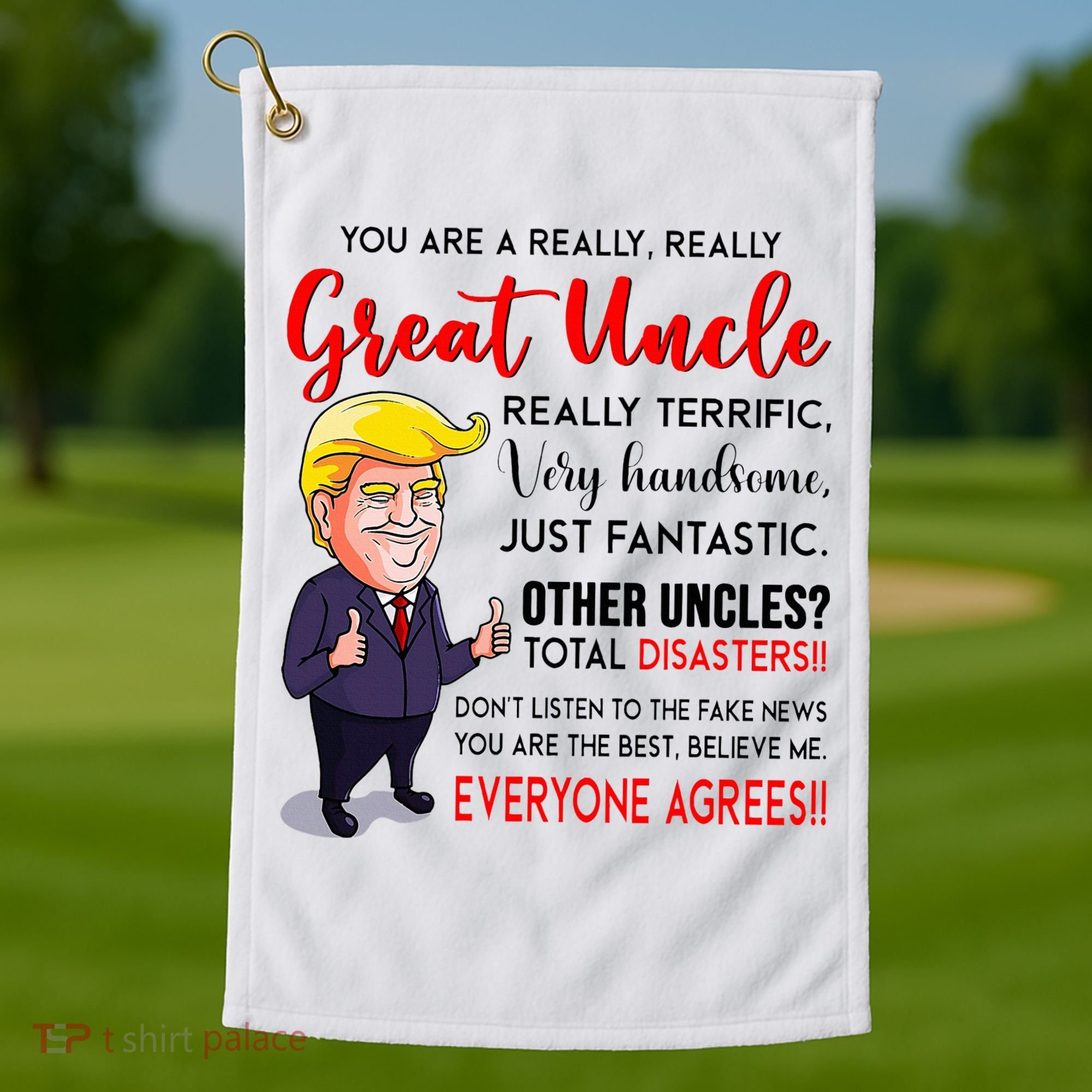 Donald Trump YouRe A Really Great Uncle Uncle Life Golf Towel