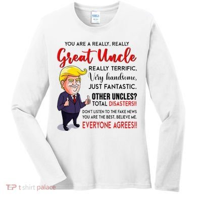 Donald Trump YouRe A Really Great Uncle Uncle Life Women's Long Sleeve Shirt