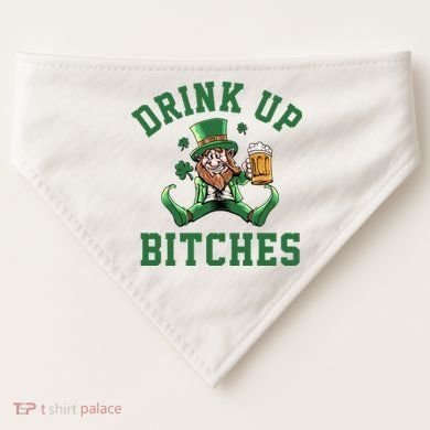 Drink Up Bitches Funny Leprechaun St Patrick's Day USA-Made Doggie Bandana