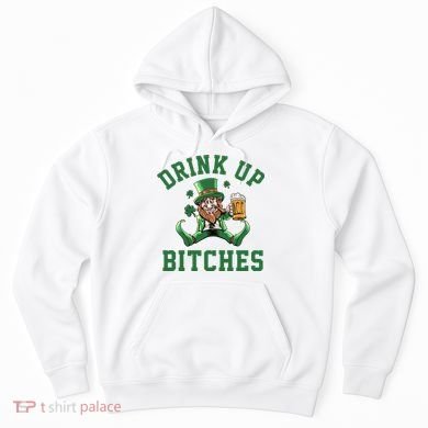 Drink Up Bitches Funny Leprechaun St Patrick's Day Hoodie