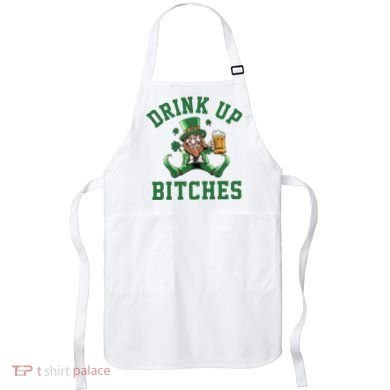 Drink Up Bitches Funny Leprechaun St Patrick's Day Apron