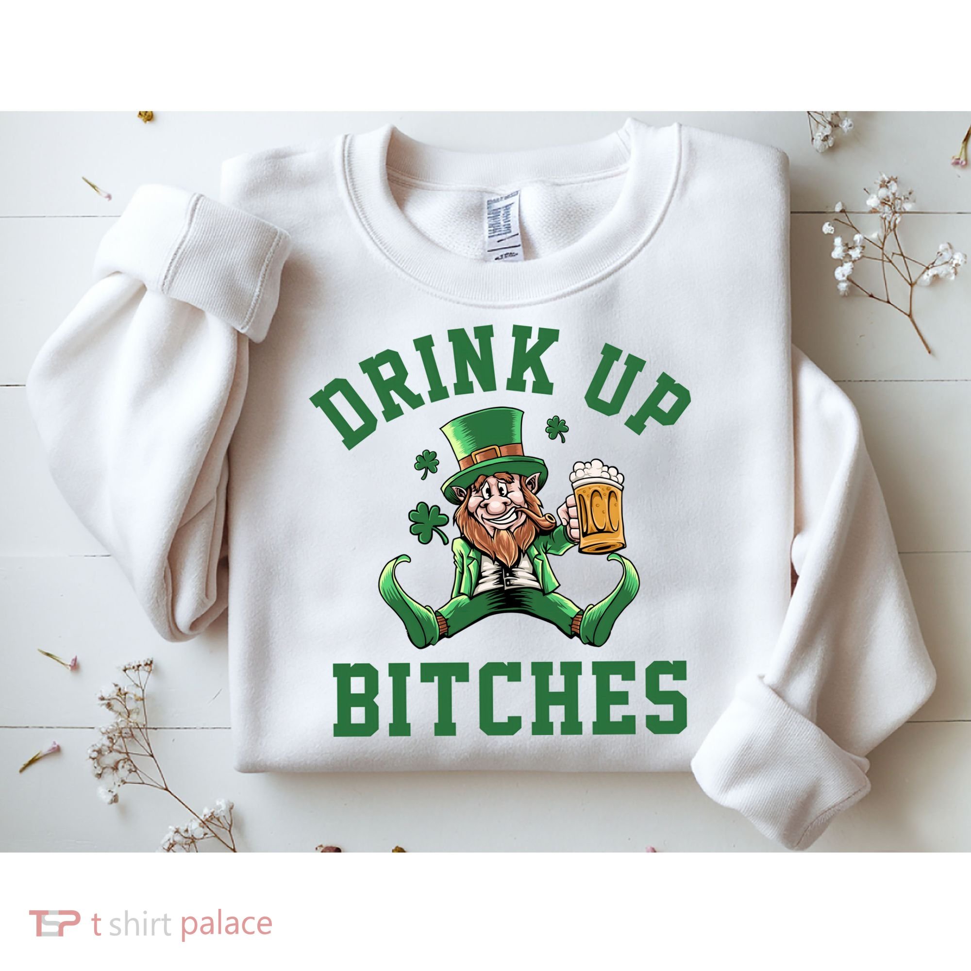 Drink Up Bitches Funny Leprechaun St Patrick's Day Sweatshirt
