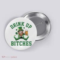 Drink Up Bitches Funny Leprechaun St Patrick's Day Button thumb 0