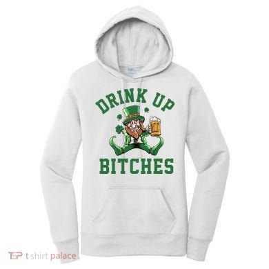 Drink Up Bitches Funny Leprechaun St Patrick's Day Women's Hoodie