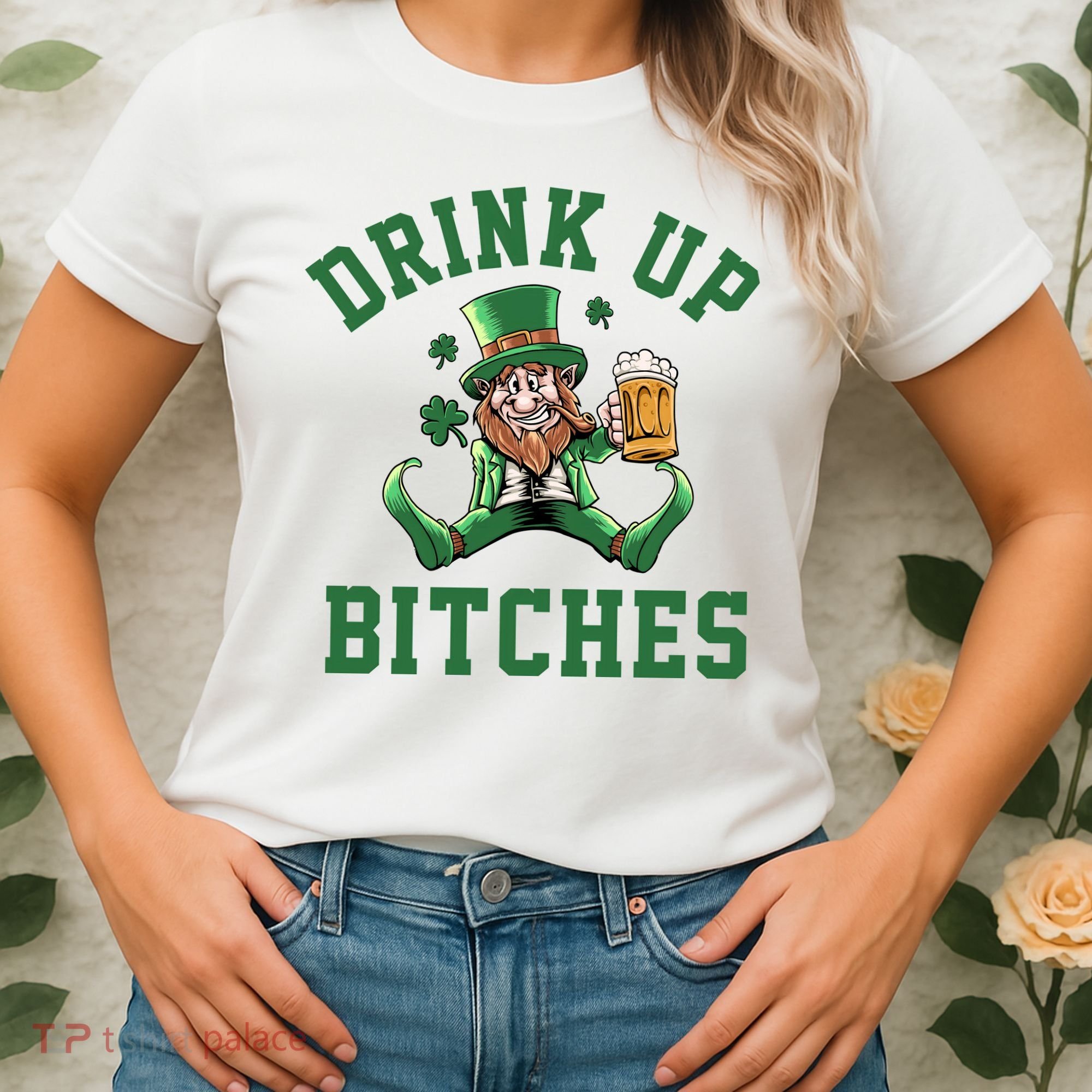 Drink Up Bitches Funny Leprechaun St Patrick's Day Women's T-Shirt