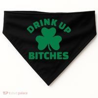Drink Up Bitches With Shamrock, St Patrick's Day USA-Made Doggie Bandana thumb 0