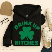Drink Up Bitches With Shamrock, St Patrick's Day Hoodie thumb 4