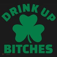 Drink Up Bitches With Shamrock, St Patrick's Day T-Shirt thumb 7