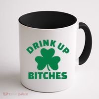Drink Up Bitches With Shamrock, St Patrick's Day Coffee Mug thumb 1