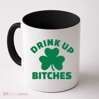 Drink Up Bitches With Shamrock, St Patrick's Day Coffee Mug thumb 0