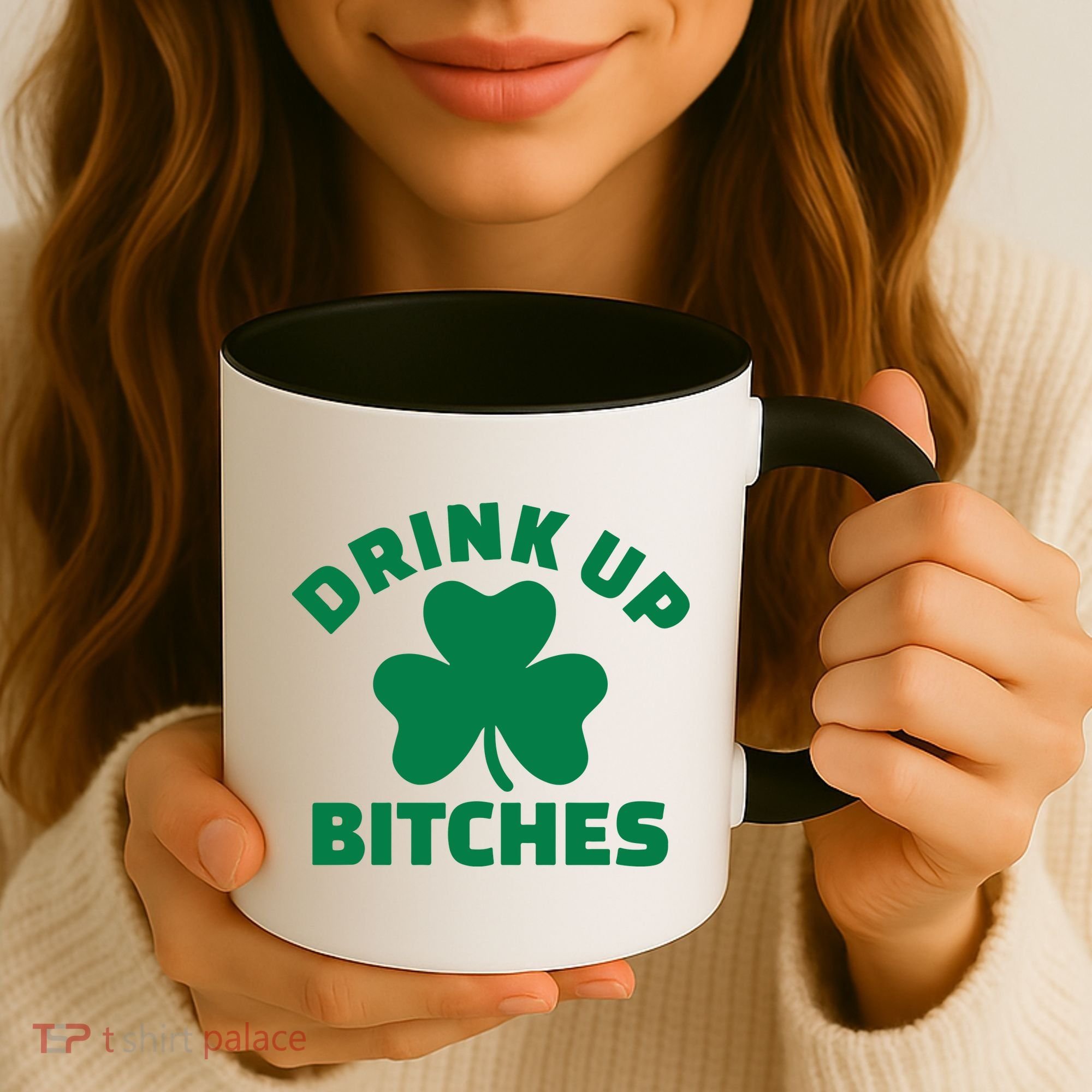 Drink Up Bitches With Shamrock, St Patrick's Day Coffee Mug