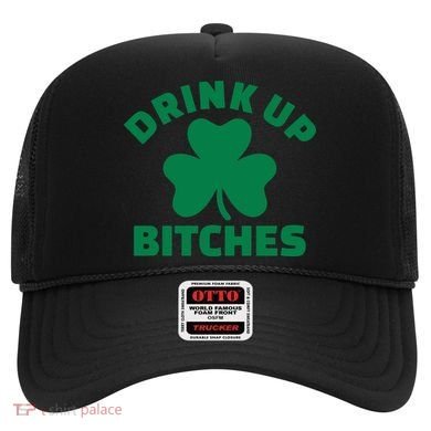 Drink Up Bitches With Shamrock, St Patrick's Day Hat