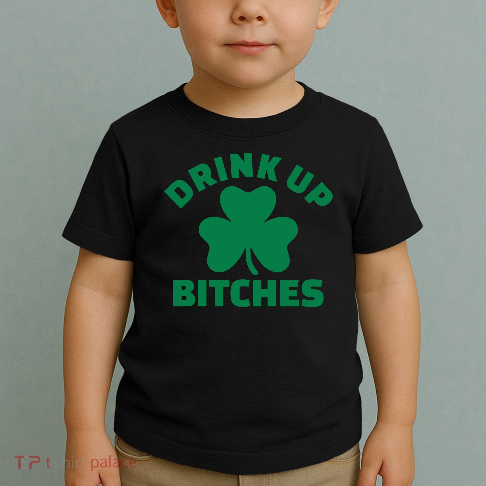 Drink Up Bitches With Shamrock, St Patrick's Day Toddler T-Shirt
