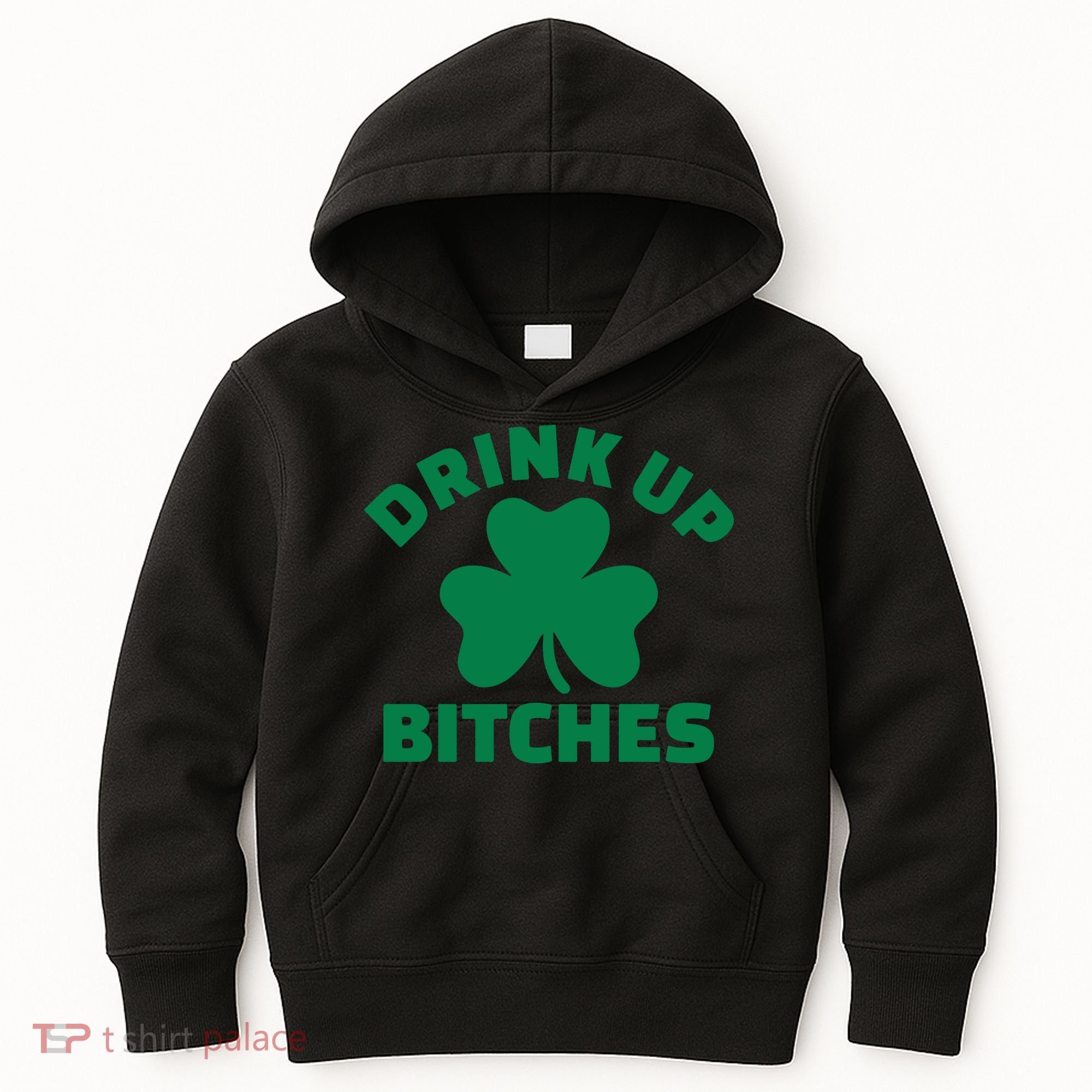 Drink Up Bitches With Shamrock, St Patrick's Day Kids Hoodie