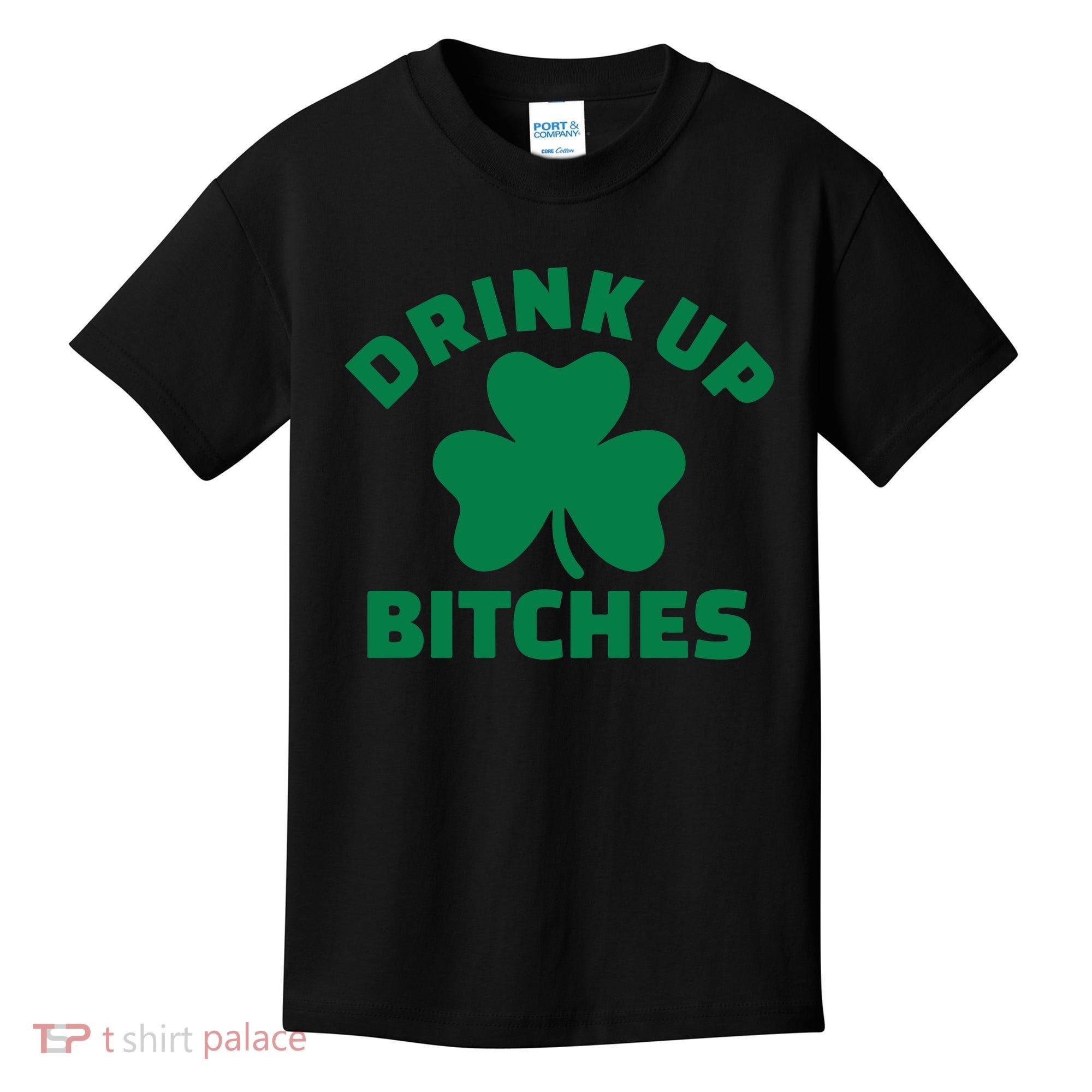 Drink Up Bitches With Shamrock, St Patrick's Day Kids T-Shirt