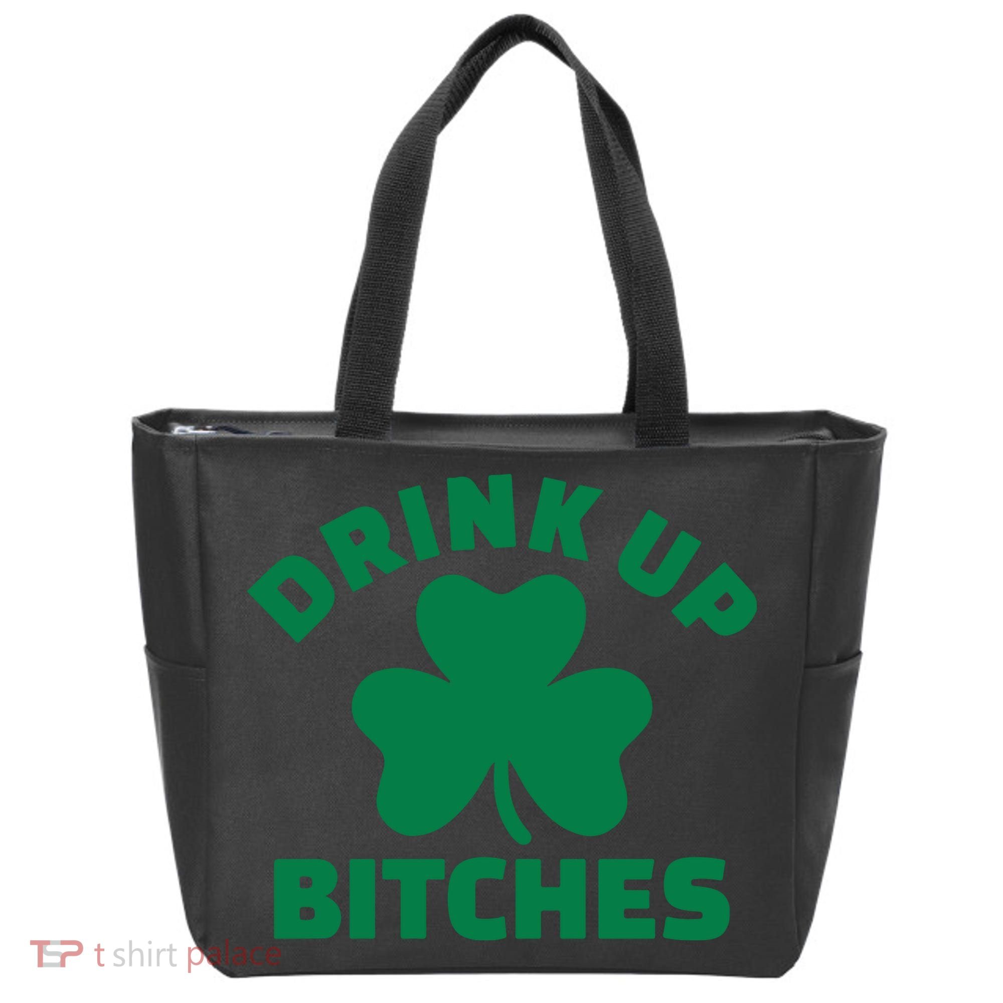 Drink Up Bitches With Shamrock, St Patrick's Day Tote Bag