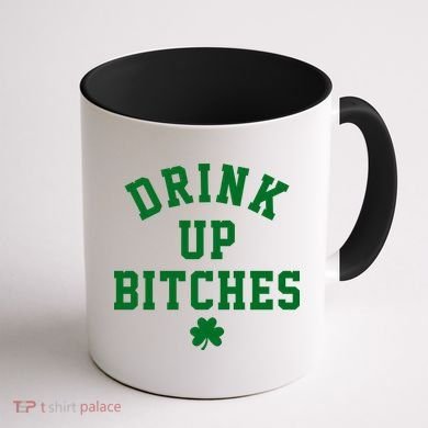 Drink Up Bitches Funny St Patrick's Day Party Coffee Mug back