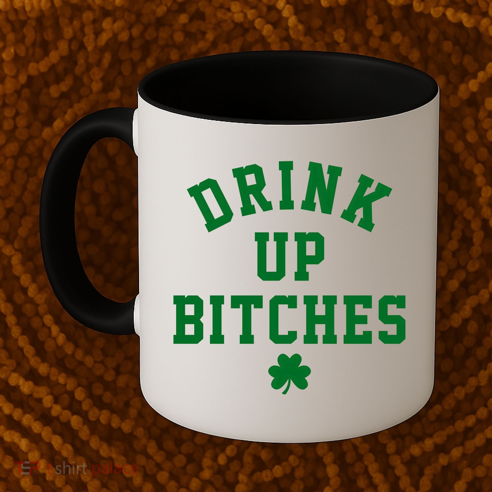 Drink Up Bitches Funny St Patrick's Day Party Coffee Mug