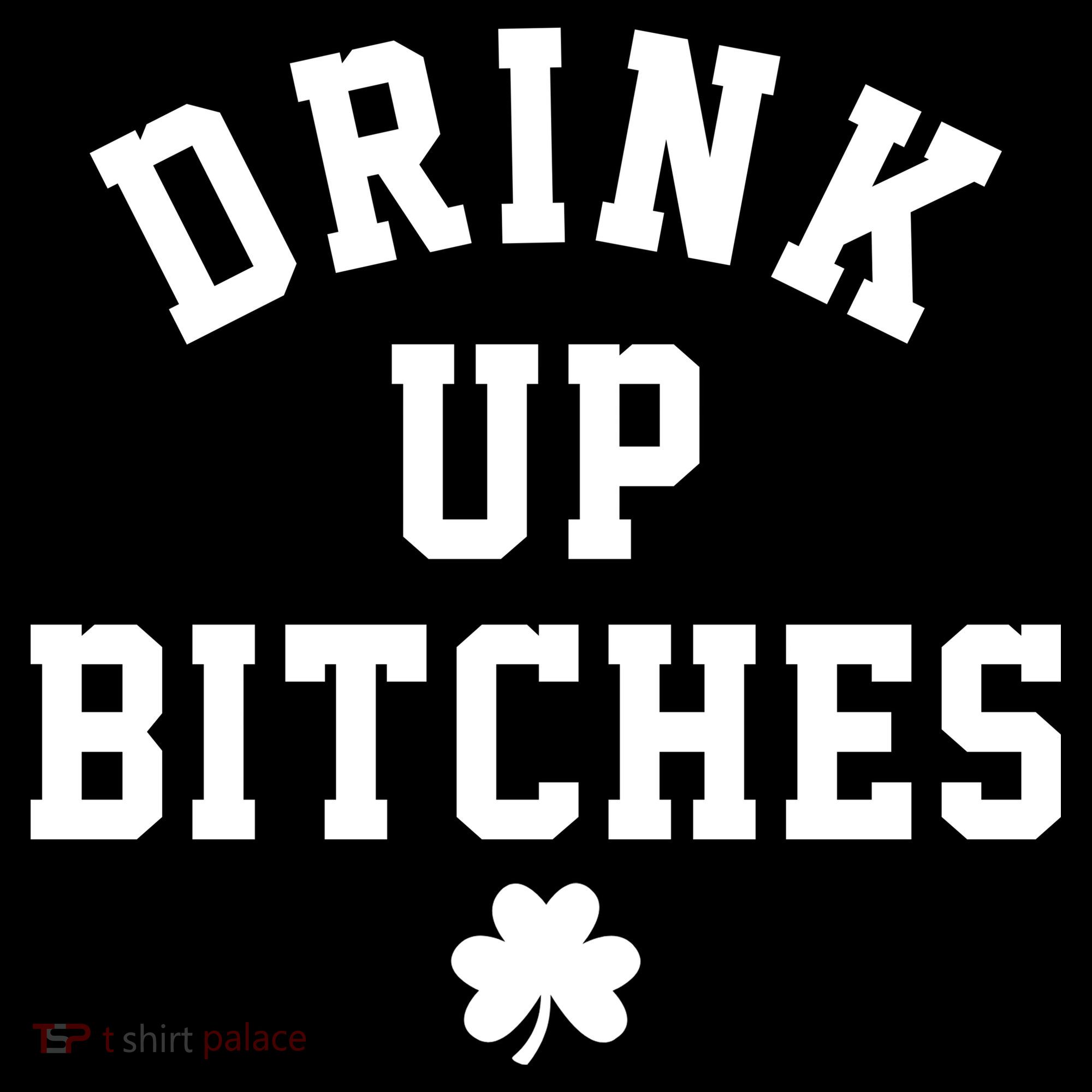 Drink Up Bitches Funny St Patrick's Day Party Women's Hoodie