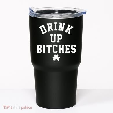 Drink Up Bitches Funny St Patrick's Day Party Tumbler