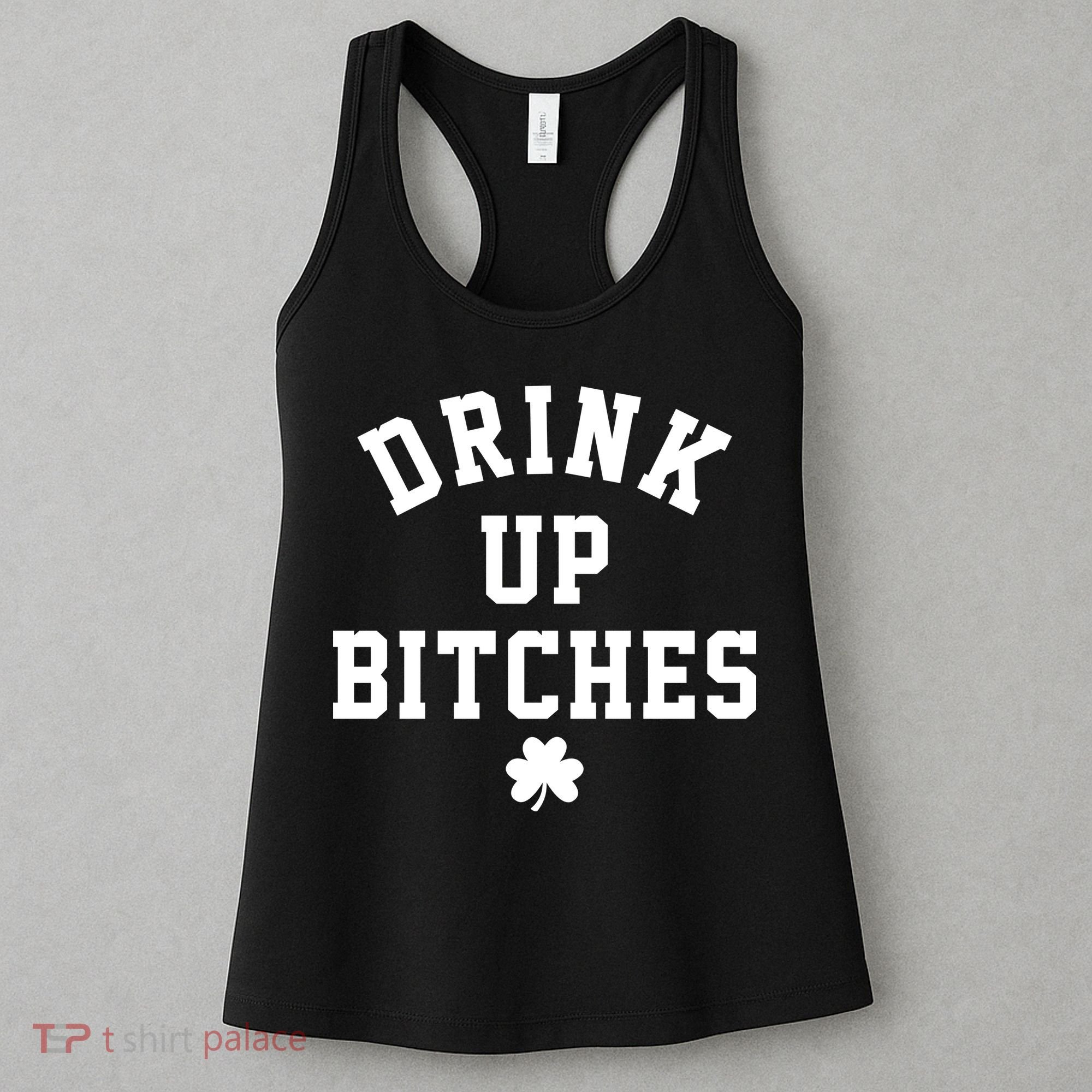 Drink Up Bitches Funny St Patrick's Day Party Women's Tank Top