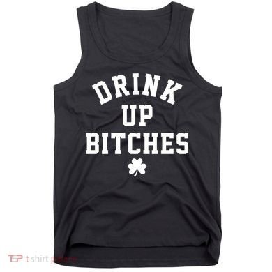 Drink Up Bitches Funny St Patrick's Day Party Tank Top