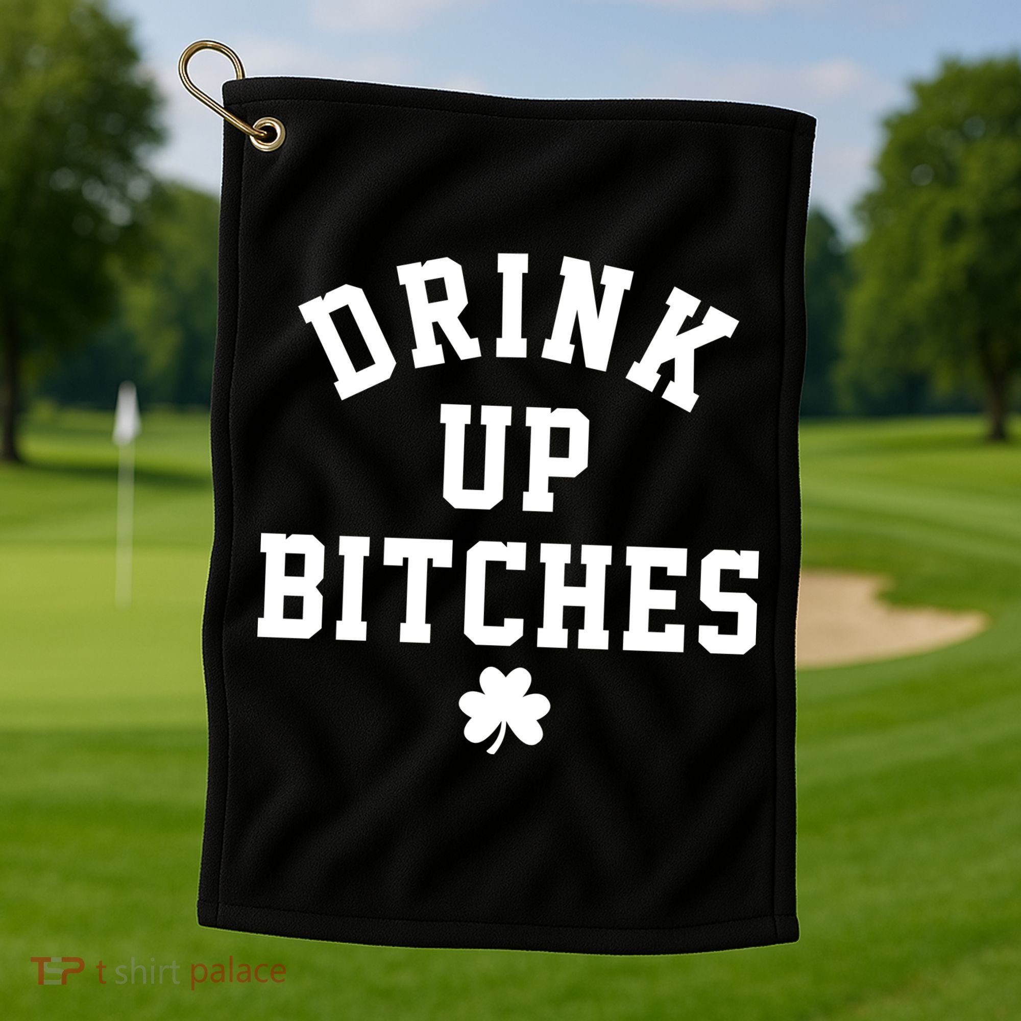 Drink Up Bitches Funny St Patrick's Day Party Golf Towel