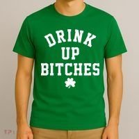 Drink Up Bitches Funny St Patrick's Day Party T-Shirt thumb 3