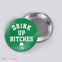 Drink Up Bitches Funny St Patrick's Day Party Button thumb 0