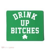 Drink Up Bitches Funny St Patrick's Day Party Mousepad thumb 0