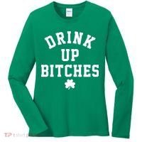 Drink Up Bitches Funny St Patrick's Day Party Women's Long Sleeve Shirt thumb 0
