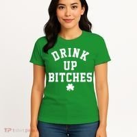 Drink Up Bitches Funny St Patrick's Day Party Women's T-Shirt thumb 4