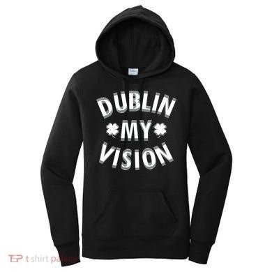 Dublin My Vision Drunk Clover St. Patrick's Day Drinking Women's Hoodie