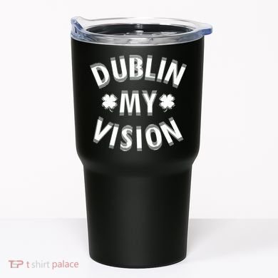 Dublin My Vision Drunk Clover St. Patrick's Day Drinking Tumbler