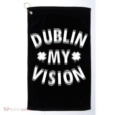 Dublin My Vision Drunk Clover St. Patrick's Day Drinking Golf Towel