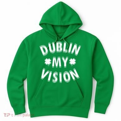 Dublin My Vision Drunk Clover St. Patrick's Day Drinking Hoodie