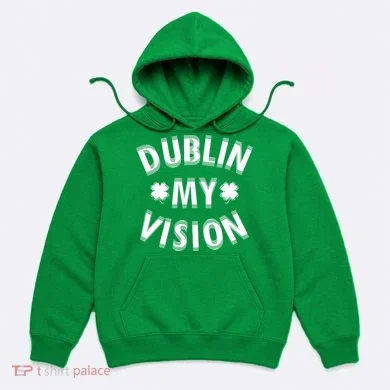 Dublin My Vision Drunk Clover St. Patrick's Day Drinking Hoodie