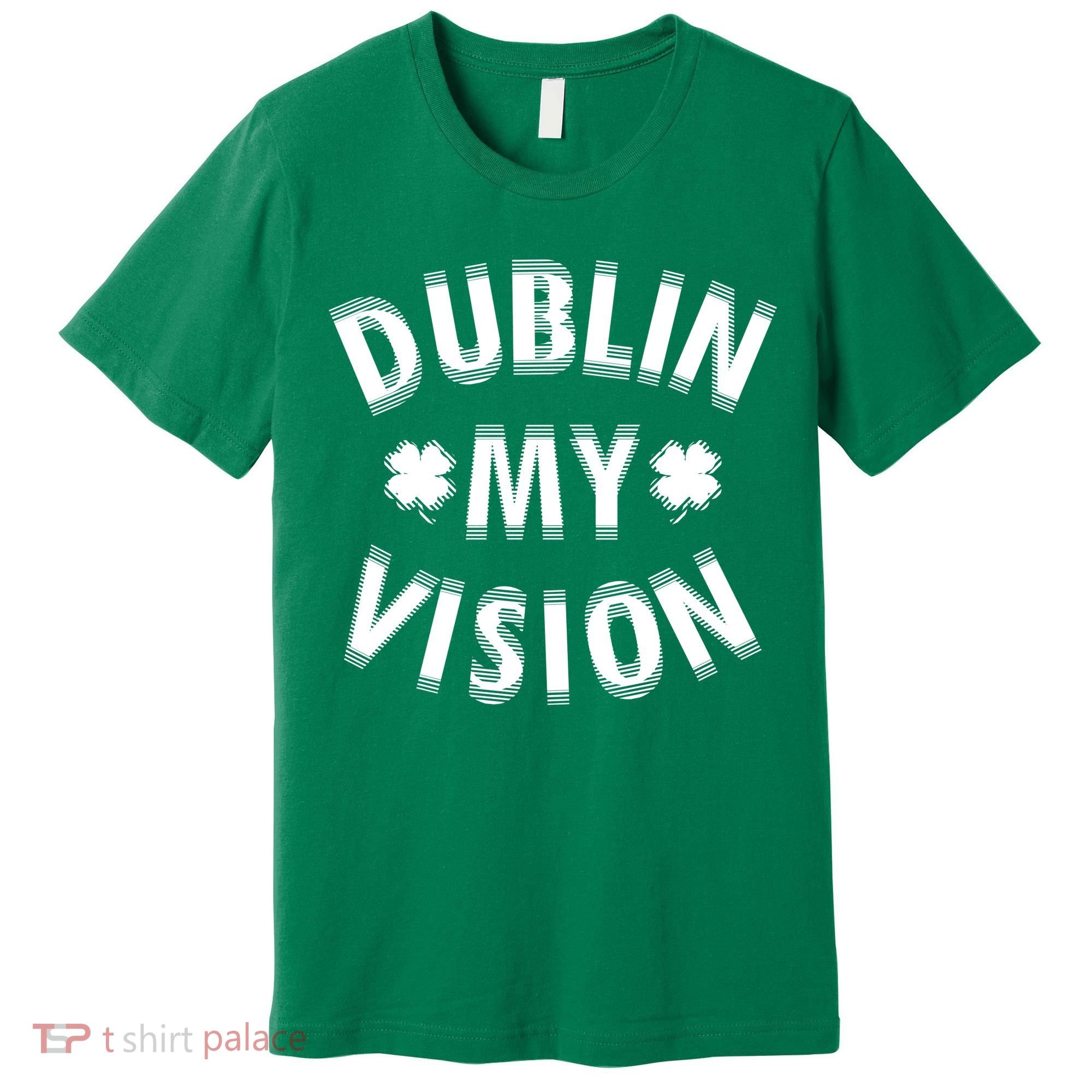 Dublin My Vision Drunk Clover St. Patrick's Day Drinking Premium T-Shirt