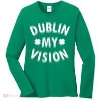 Dublin My Vision Drunk Clover St. Patrick's Day Drinking Women's Long Sleeve Shirt thumb 0