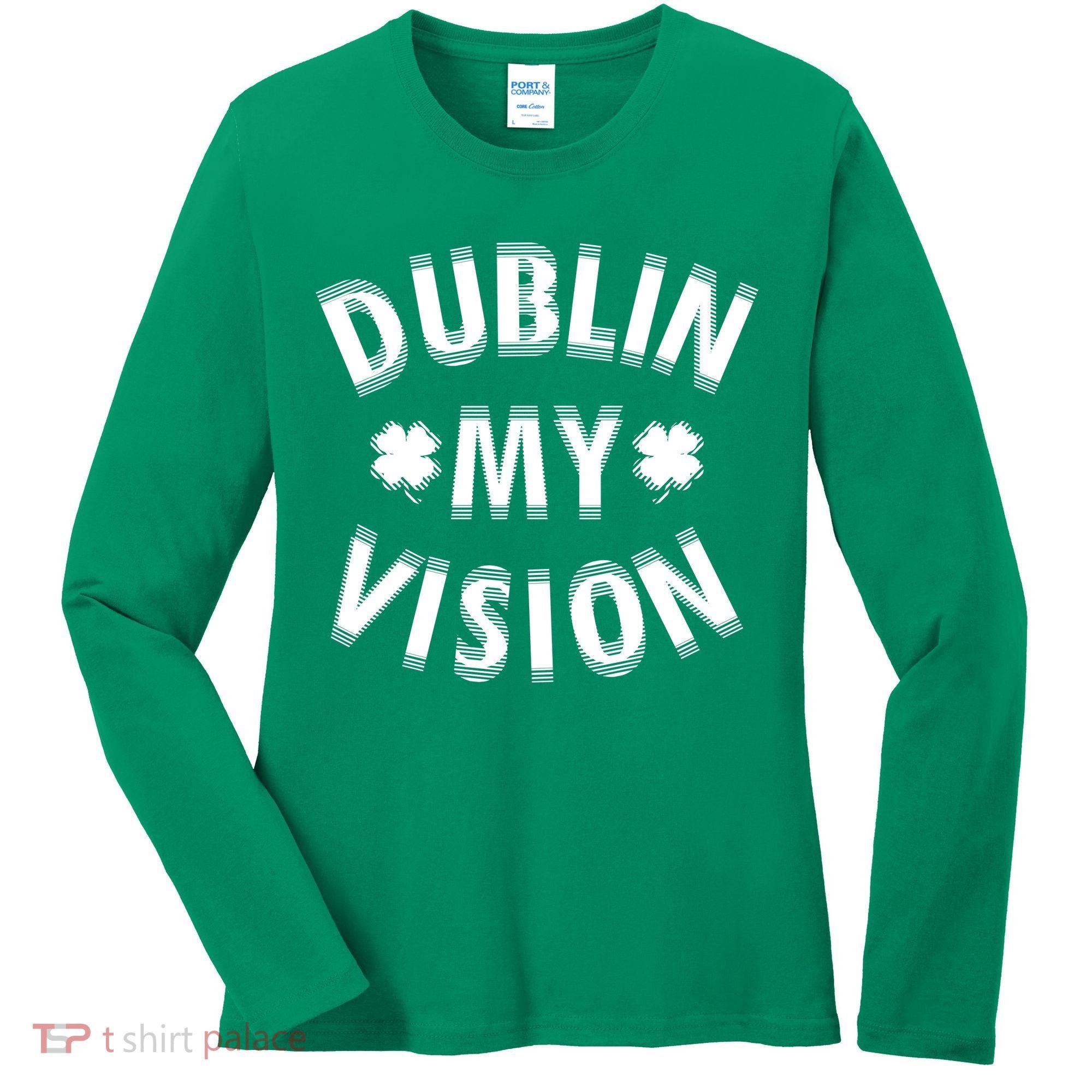 Dublin My Vision Drunk Clover St. Patrick's Day Drinking Women's Long Sleeve Shirt