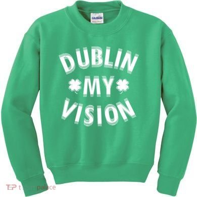 Dublin My Vision Drunk Clover St. Patrick's Day Drinking Kids Sweatshirt