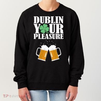 Dublin Your Pleasure Irish Beer Clover Women's Sweatshirt