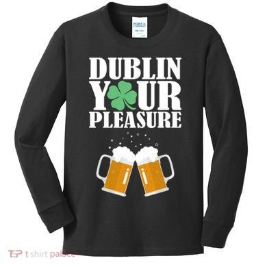 Dublin Your Pleasure Irish Beer Clover Kids Long Sleeve Shirt