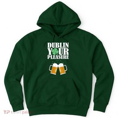 Dublin Your Pleasure Irish Beer Clover Hoodie
